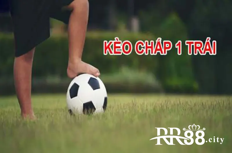 Kèo chấp hòa 1 trái khá phổ biến trong cá cược bóng đá hiện nay