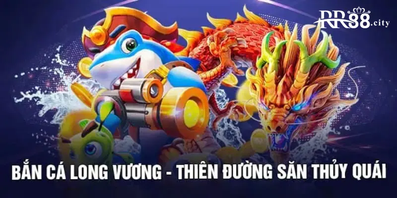 Bắn Cá Long Vương là một tựa game bắn cá đổi thưởng hấp dẫn hàng đầu hiện nay